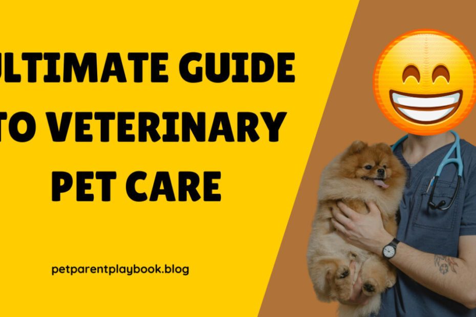 Ultimate Guide to Veterinary Pet Care