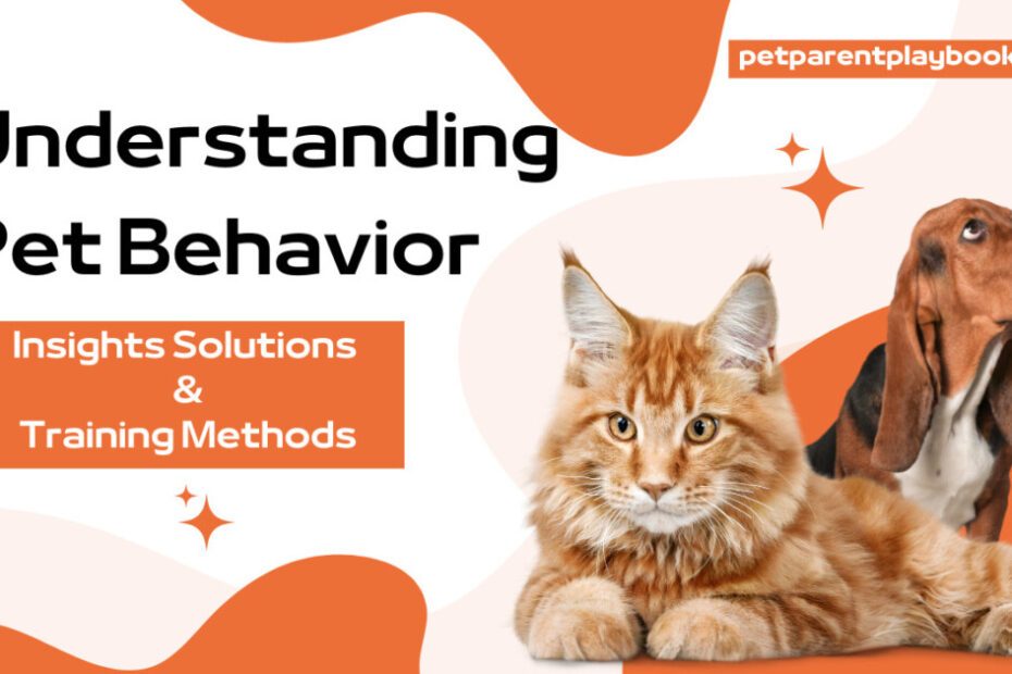 Understanding Pet Behavior: Insights, Solutions, and Training Methods